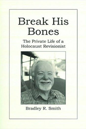 Break His Bones: The Private Life of a Holocaust Revisionist Book