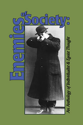 Enemies of Society: An Anthology of Individualist & Egoist Thought