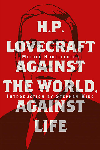 H. P. Lovecraft: Against the World, Against Life