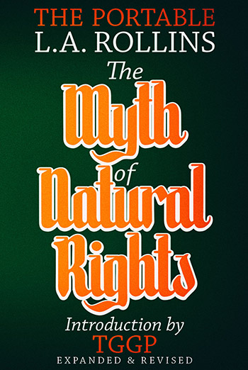 The Myth of Natural Rights: Expanded & Revised